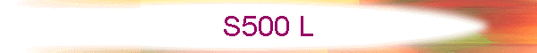 S500 L